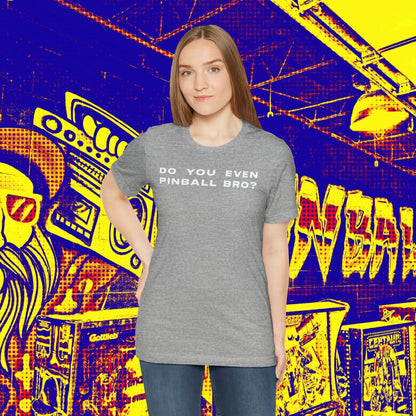 Do You Even Pinball Bro Tee