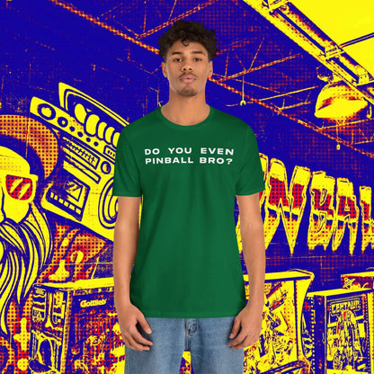 Do You Even Pinball Bro Tee