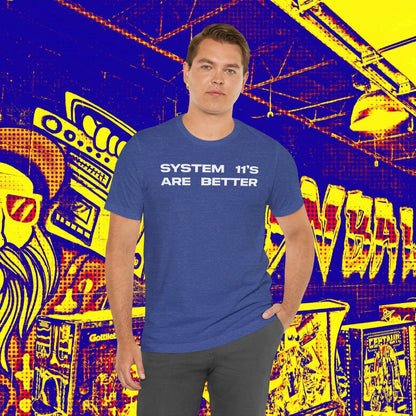 System 11's Are Better Tee