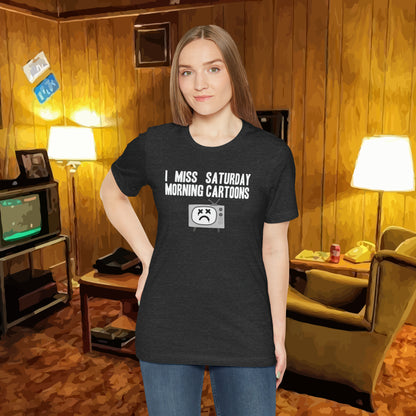I Miss Saturday Morning Cartoons Tee