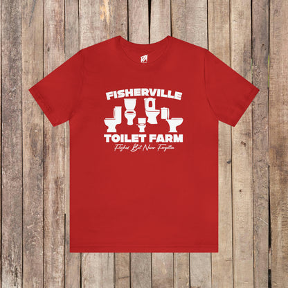 Fisherville Toilet Farm Tee (Flushed But Never Forgotten)