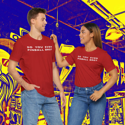 Do You Even Pinball Bro Tee