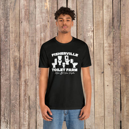 Fisherville Toilet Farm Tee (Flushed But Never Forgotten)