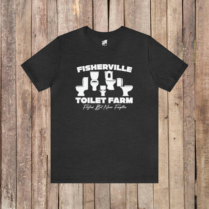 Fisherville Toilet Farm Tee (Flushed But Never Forgotten)