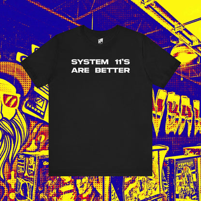 System 11's Are Better Tee