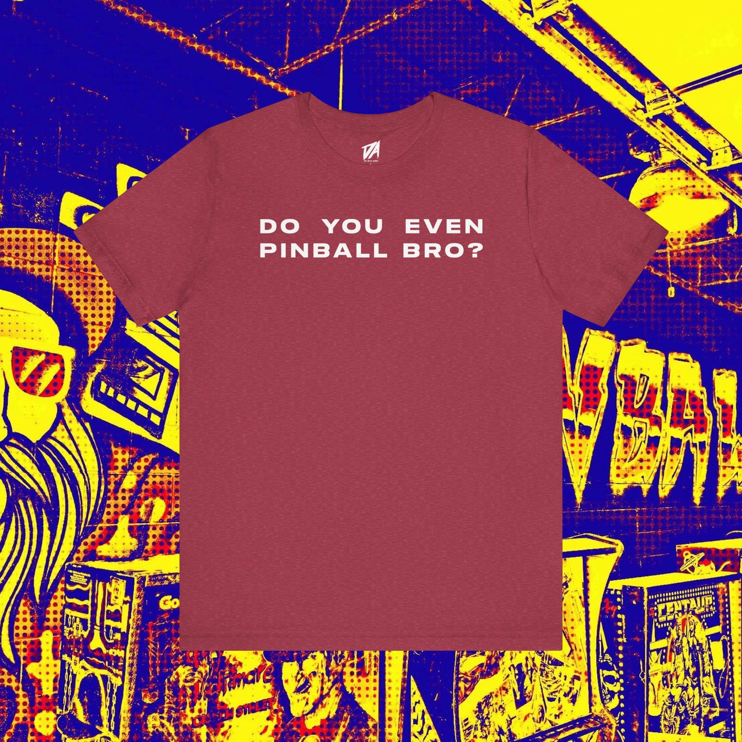 Do You Even Pinball Bro Tee