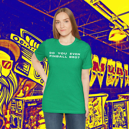 Do You Even Pinball Bro Tee