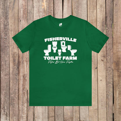 Fisherville Toilet Farm Tee (Flushed But Never Forgotten)