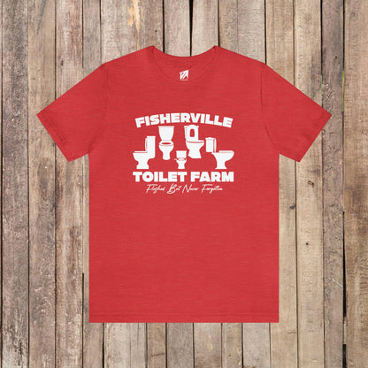 Fisherville Toilet Farm Tee (Flushed But Never Forgotten)