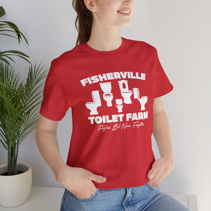 Fisherville Toilet Farm Tee (Flushed But Never Forgotten)