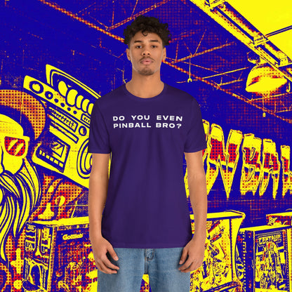 Do You Even Pinball Bro Tee