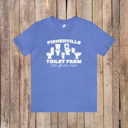 Fisherville Toilet Farm Tee (Flushed But Never Forgotten)