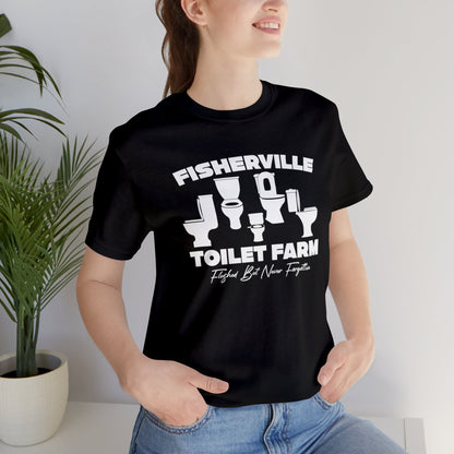 Fisherville Toilet Farm Tee (Flushed But Never Forgotten)